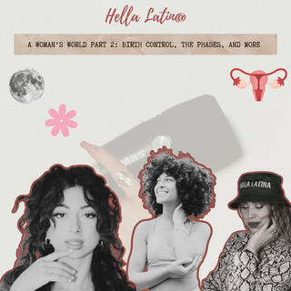 A Woman's World part 2: birth control, the phases, and more with Jackie Jaquez