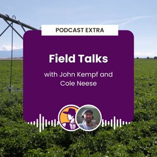 Podcast Extra: Field Talks with John Kempf and Cole Neese