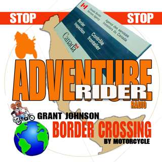 Border Crossings with Grant Johnson from Horizons Unlimited