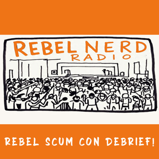 Rebel Scum Con Debrief