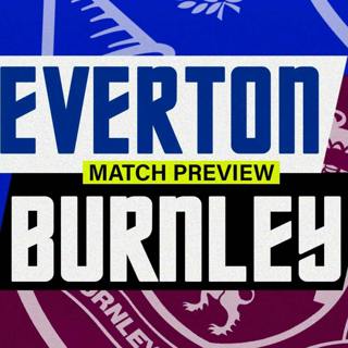 Everton V Burnley | Carabao Cup | Match Preview