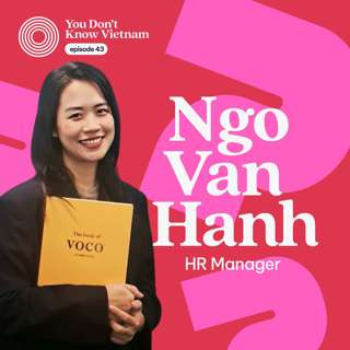 E43: Expert insights for recruiting (and keeping!) talented teams in Vietnam