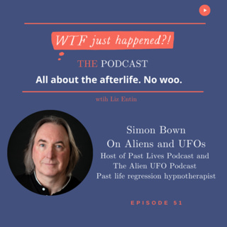 UFOs, Aliens, and Is There Life on Other Planets with Simon Bown, Host of The Alien UFO Podcast Episode 51