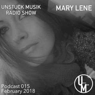015 UNSTUCK MUSIK RADIO SHOW - MARY LENE