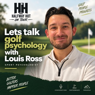 Ep 078: Lets talk golf psychology with Louis Ross