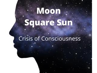 Moon Square Sun - The Crisis of Consciousness Point