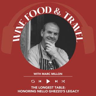 Ep. 2755 The Longest Table: Honoring Nello Ghezzo’s legacy | Wine, Food & Travel with Marc Millon