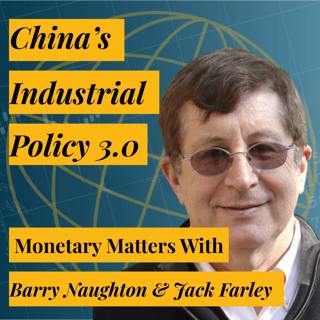 The Triumphs & Crises of China’s Economy | Professor Barry Naughton on China’s Debt, Deflation, and “Industrial Policy 3.0”