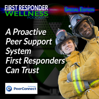 SPECIAL EDITION: A Proactive Peer Support System First Responders Can Trust