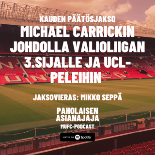 Kauden päätösjakso 2025/26: Carrickin johdolla Valioliigan 3.sijalle ja UCL-peleihin - Vieraana Mikko Seppä