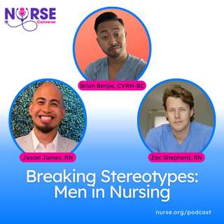 Breaking Stereotypes: Men in Nursing (With Brian Benjie, Joscel James and Zac Shepherd)