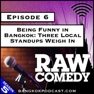 Being Funny in Bangkok: Three Local Comedians Weigh In [S5.E6]