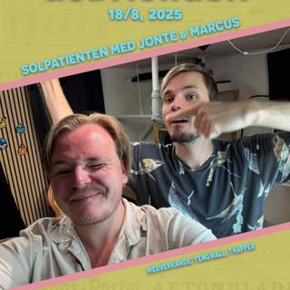 18/8, 2025 - Solpatienten med Jonte & Marcus