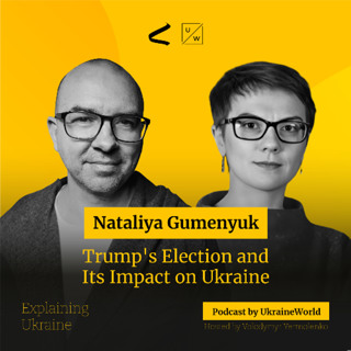 Trump’s Election and Its Impact on Ukraine - with Nataliya Gumenyuk