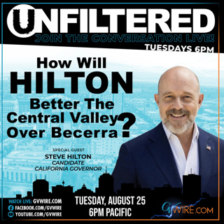How Will Hilton Better The Central Valley Over Becerra? | Unfiltered #311