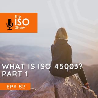 #82 What is ISO 45003? Part 1