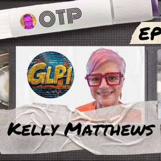 Kelly Matthew of GLP1 Real Talk Joins! OTP Eps 97