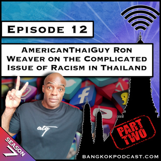 AmericanThaiGuy Ron Weaver on the Complicated Issue of Racism in Thailand [S7.E12]