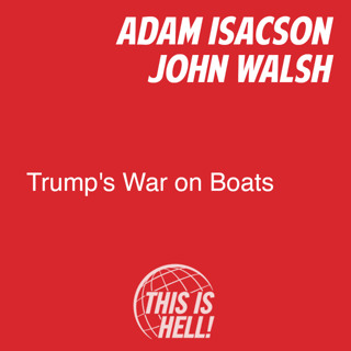 Trump's War on Boats / Adam Isacson & John Walsh
