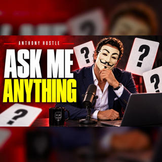 Ask Me Anything #1 | Anthony Hustle Podcast #85