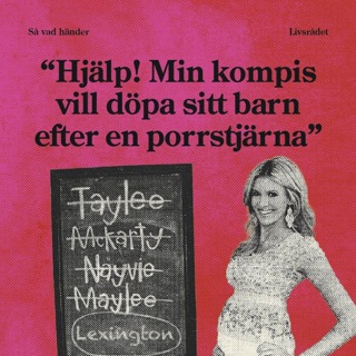 Livsrådet: "Hjälp! Min kompis vill döpa sitt barn efter en porrstjärna!"