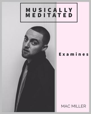 The Life of Mac Miller - Ep 101