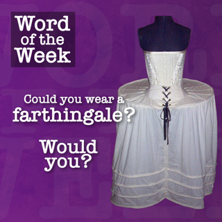 Tudor Time Machine Word of the Week: Farthingale