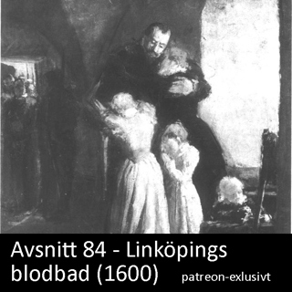 84. Linköpings blodbad (1600) - patreon-exklusivt