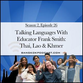 Talking Languages With Educator Frank Smith: Thai, Lao & Khmer (2.26)