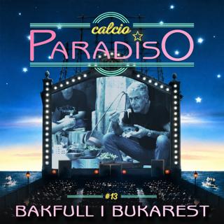 Calcio Paradiso - Bakfull i Bukarest