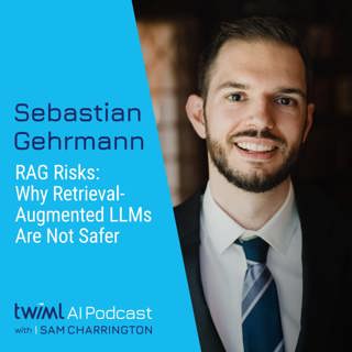 RAG Risks: Why Retrieval-Augmented LLMs are Not Safer with Sebastian Gehrmann - #732