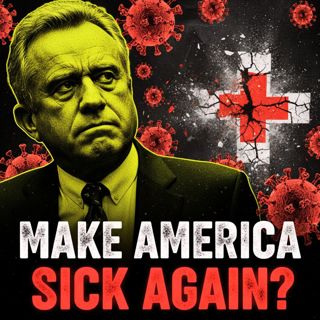 Make America Sick Again? RFK Jr., Measles & The Collapse of HHS
