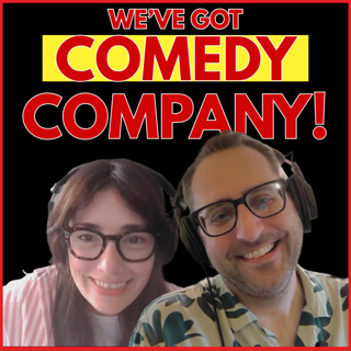 We've Got Comedy Company!