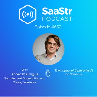 SaaStr 650: The Impact of Generative AI on Software With Theory Ventures Founder & General Partner Tomasz Tunguz