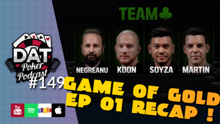 Game of Gold E01 Recap Show! "One of a Kind" - DAT Poker Pod Ep #149