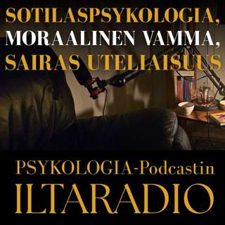 ILTARADIO 2: Sotilaspsykologia, moraalinen vaurio ja sairaalloinen uteliaisuus. (Alex Siira & Julius Tuomarla.) #74.
