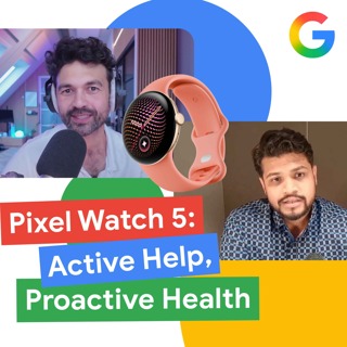 Pixel Watch 5: Active Help, Proactive Health