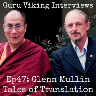 Ep47: Glenn Mullin - Tales Of Translation