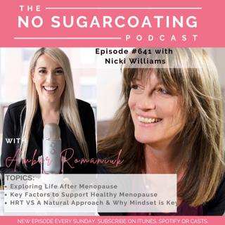 #641 Exploring Life After Menopause, Key Factors to Support Healthy Menopause, HRT VS A Natural Approach & Why Mindset & Stress Reduction are Key with Nicki Williams
