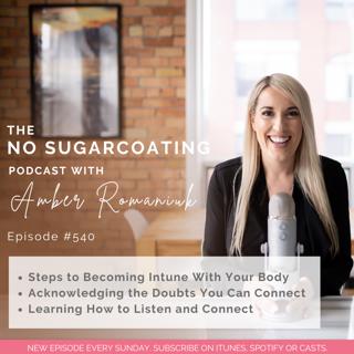 #540 Steps to Becoming Intune With Your Body, Acknowledging the Doubts You Can Connect & Learning How to Listen and Connect