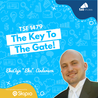 The Key To The Gate! | EksAyn “Eks” Anderson - 1479