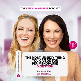 Eps 436: The Most Unsexy Thing You Can Do for Perimenopause Digestion with Dr. Meg Mill