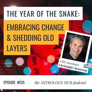 The Year Of The Snake: Embracing Change & Shedding Old Layers with Christopher Renstrom