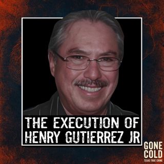 The Execution of Henry Gutierrez Jr