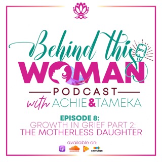 Ep8: Growth in Grief - Part 2: The Motherless Daughter
