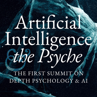 Artificial Intelligence & the Psyche: The First Summit on Depth Psychology and AI