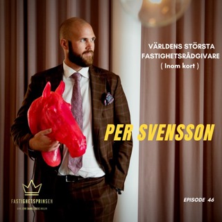 46. Per Svensson (SV) - Världens största fastighetsrådgivare (Inom kort)