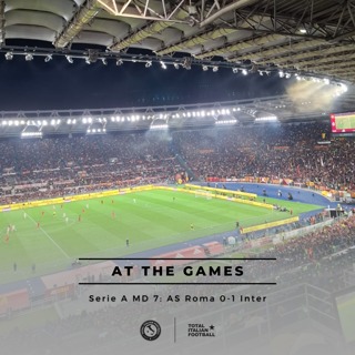 Ep.268: At the Games - AS Roma 0-1 Inter