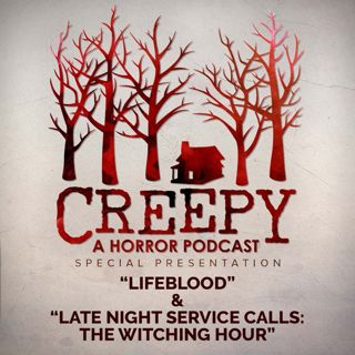 Lifeblood & Late Night Service Calls: The Witching Hour