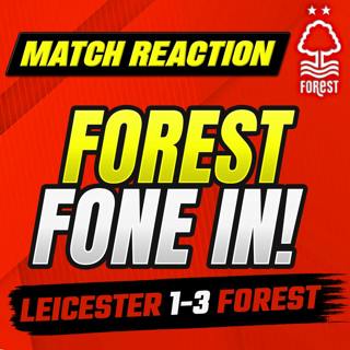 🔴 LIVE Forest Fone In | Leicester City 1 - 3 Nottingham Forest | Where Can Forest Finish?